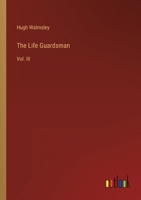 The Life Guardsman: Vol. III 3368143247 Book Cover