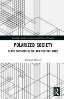 Polarized Society: Class Divisions in the New Culture Wars (Routledge Studies in Social and Political Thought) 1041305281 Book Cover