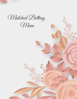 Matched Betting Mum: Matched Betting / Casino Tracker - Record Each Bet - Record Monthly/Annual Profits for Casino & Matched Betting - Weekly Bet Club ... - Record Site Login Info - Motivation Page 1698929528 Book Cover