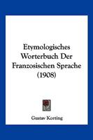 Etymologisches Worterbuch Der Franzosischen Sprache (1908) 1161168842 Book Cover