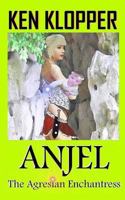 Anjel: The Agresian Enchantress 1523335602 Book Cover