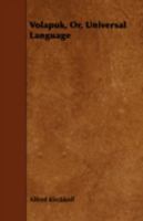 Volapuk Or Universal Language: A Short Grammatical Course (1888) 1017918759 Book Cover