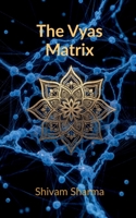 The Vyas Matrix: Rewiring Your Brain for Power, Peace, and Ancestral Purpose B0GSVRX13V Book Cover