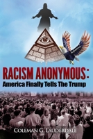 Racism Anonymous: America Finally Tells The Trump 0578460696 Book Cover