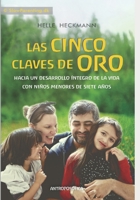 Las Cinco Claves de Oro: Hacia un desarrollo íntegro de la vida con niños menores de siete años B09HFXGST2 Book Cover