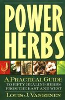 Power Herbs: A Practical Guide to Fifty Healing Herbs from the East and West 1585420336 Book Cover