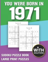 You Were Born In 1971: Sudoku Puzzle Book: Puzzle Book For Adults Large Print Sudoku Game Holiday Fun-Easy To Hard Sudoku Puzzles B0942DW4JQ Book Cover