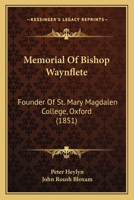 Memorial Of Bishop Waynflete: Founder Of St. Mary Magdalen College, Oxford (1851) 1240021992 Book Cover