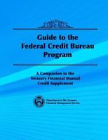 Guide to the Federal Credit Bureau Program 1502933721 Book Cover
