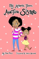 My Authentic, Terrific, Awe-Tistic Sister B094PHQBVY Book Cover