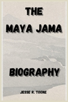 THE MAYA JAMA BIOGRAPHY B0DPMHS9TN Book Cover