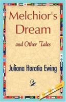 Melchior's Dream and Other Tales 151526808X Book Cover