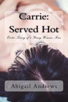 Carrie: Served Hot: Erotic Diary of a Young Woman Four 1986728013 Book Cover
