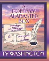 A Poetess's Alabaster Box: Personal Poems, Devotional & Journal by a Prisoner of Christ 1728800986 Book Cover