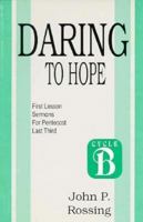 Daring to Hope: Sermons for Pentecost (Last Third) (Cycle B First Lesson Texts) 1556736150 Book Cover