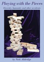Playing with the Pieces : Diversity, Humanity and Other Accidents 0955677033 Book Cover