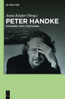 Peter Handke: Stationen, Orte, Positionen 3110553570 Book Cover