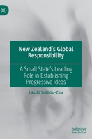 New Zealand’s Global Responsibility: A Small State’s Leading Role in Establishing Progressive Ideas 9811673489 Book Cover