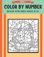 Color By Number Book For Kids Ages 8-12: Great Gift For Boys & Girls B09892L3CF Book Cover