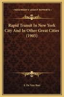 Rapid Transit In New York City And In Other Great Cities 1164909363 Book Cover