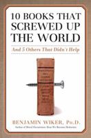 Ten Books That Screwed Up the World: And Five Others That Didn't Help 1684511836 Book Cover