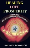 Love Healing Prosperity Through Occult Powers of the Alphabet 0978053567 Book Cover
