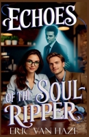 Echoes of the SoulRipper (The Soulrippers Chronicles Paranormal Romances) B0F2K8Y9TB Book Cover