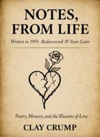 Notes, From Life: Poetry, Memory, and the Illusions of Love B0H67J3N5Y Book Cover