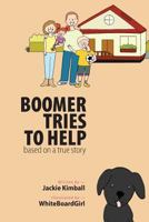 Boomer Tries to Help : Based on a True Story 1985633930 Book Cover