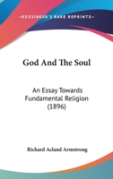 God and the Soul: An Essay Towards Fundamental Religion 116542116X Book Cover
