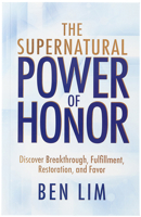 The Supernatural Power of Honor: Discover Breakthrough, Fulfillment, Restoration, and Favor 142457062X Book Cover