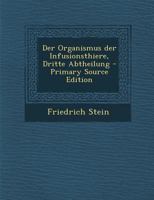 Der Organismus Der Infusionsthiere, Dritte Abtheilung 1021869740 Book Cover