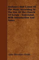 Ordinary And Canon Of The Mass: According To The Use Of The Church Of Sarum 1104303868 Book Cover