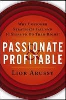 Passionate & Profitable: Why Customer Strategies Fail and 10 Steps to Do Them Right! 0471713929 Book Cover
