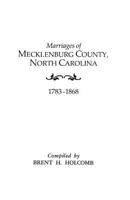 Marriages Of Mecklenburg County, North Carolina 1783-1868 0806309237 Book Cover