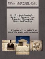 Lion Bonding & Surety Co v. Karatz U.S. Supreme Court Transcript of Record with Supporting Pleadings 1270222848 Book Cover