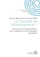 La Fiscalité de développement: une des clés de l'industrialisation, de la compétitivité et de l'intégration économique 2342374976 Book Cover