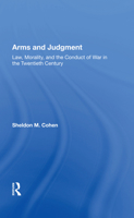 Arms and Judgment: Law, Morality, and the Conduct of War in the Twentieth Century 0813307031 Book Cover