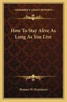 How To Stay Alive As Long As You Live 1163154571 Book Cover