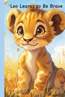 Leo Learns to Be Brave B0FBLDSNQ9 Book Cover