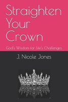 Straighten Your Crown: God's Wisdom for Life's Challenges B0FLVRTFYC Book Cover