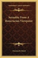 Sexuality From A Rosicrucian Viewpoint 1425312489 Book Cover
