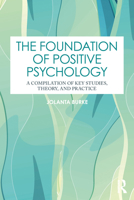 The Foundation of Positive Psychology: A Compilation of Key Studies, Theory, and Practice 1032864524 Book Cover
