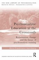 Psychoanalytic Education at the Crossroads: Reformation, change and the future of psychoanalytic training 1138928712 Book Cover