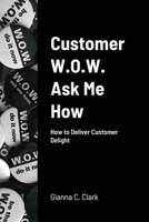 Customer W.O.W. Ask Me How 0359979955 Book Cover