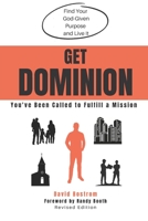 Get Dominion: You've Been Called to Fulfill a Mission 1478383569 Book Cover