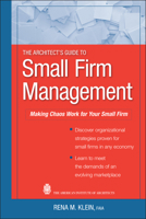 The Architect's Guide to Small Firm Management: Making Chaos Work for Your Small Firm 0470466480 Book Cover