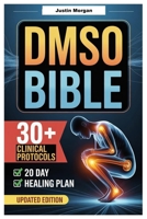 DMSO HEALING BIBLE: The Bible of Natural Healing with DMSO: Transform Pain, Inflammation, and Chronic Illness into Energy, Vitality, and Long-Term Wellness B0FQ5CPS3B Book Cover