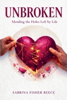 Unbroken : Mending the Holes Left by Life 197162229X Book Cover
