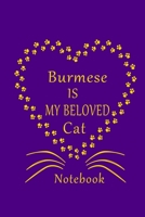 Burmese Is My Beloved Cat Notebook: Cat Lovers journal Diary,Best Gift For Burmese Cat Lovers. B083XX4LZ1 Book Cover